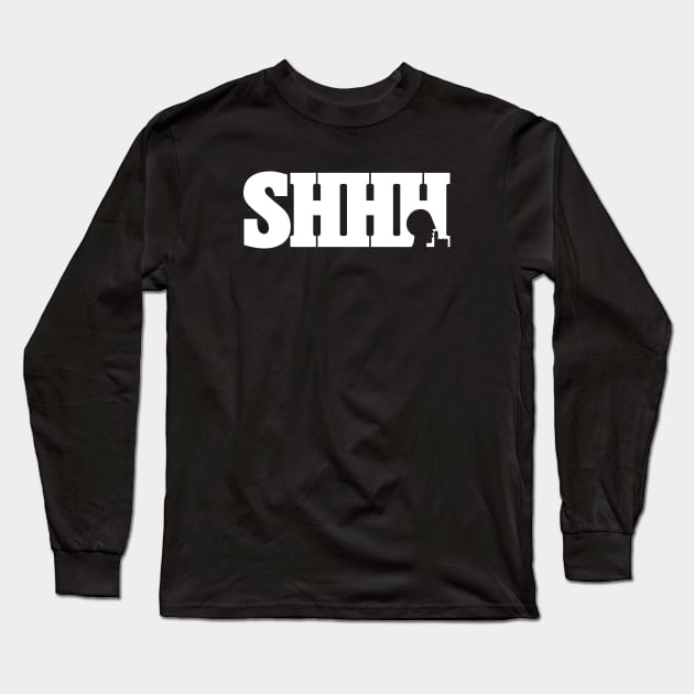 SHHH Long Sleeve T-Shirt by Vikz Custom Tees